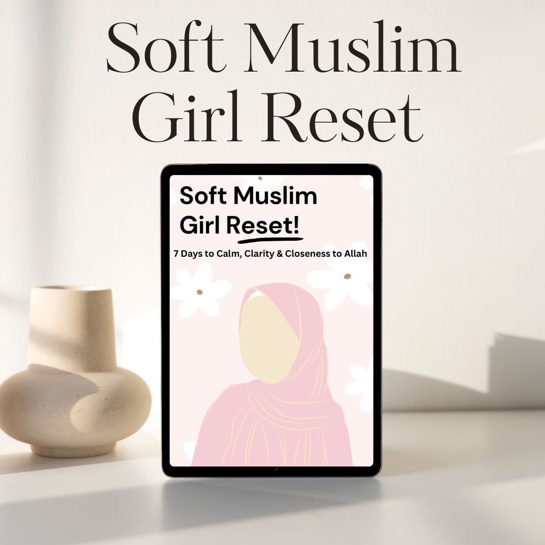 The Soft Muslim Girl Reset + FREE BONUSES